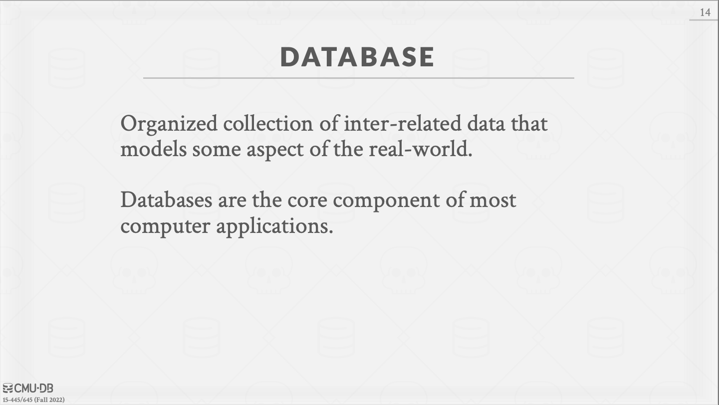 “01 Course Intro & Relational Model - Intro to database systems (15-445/645)” Andy Pavlo, Carnegie Mellon University.