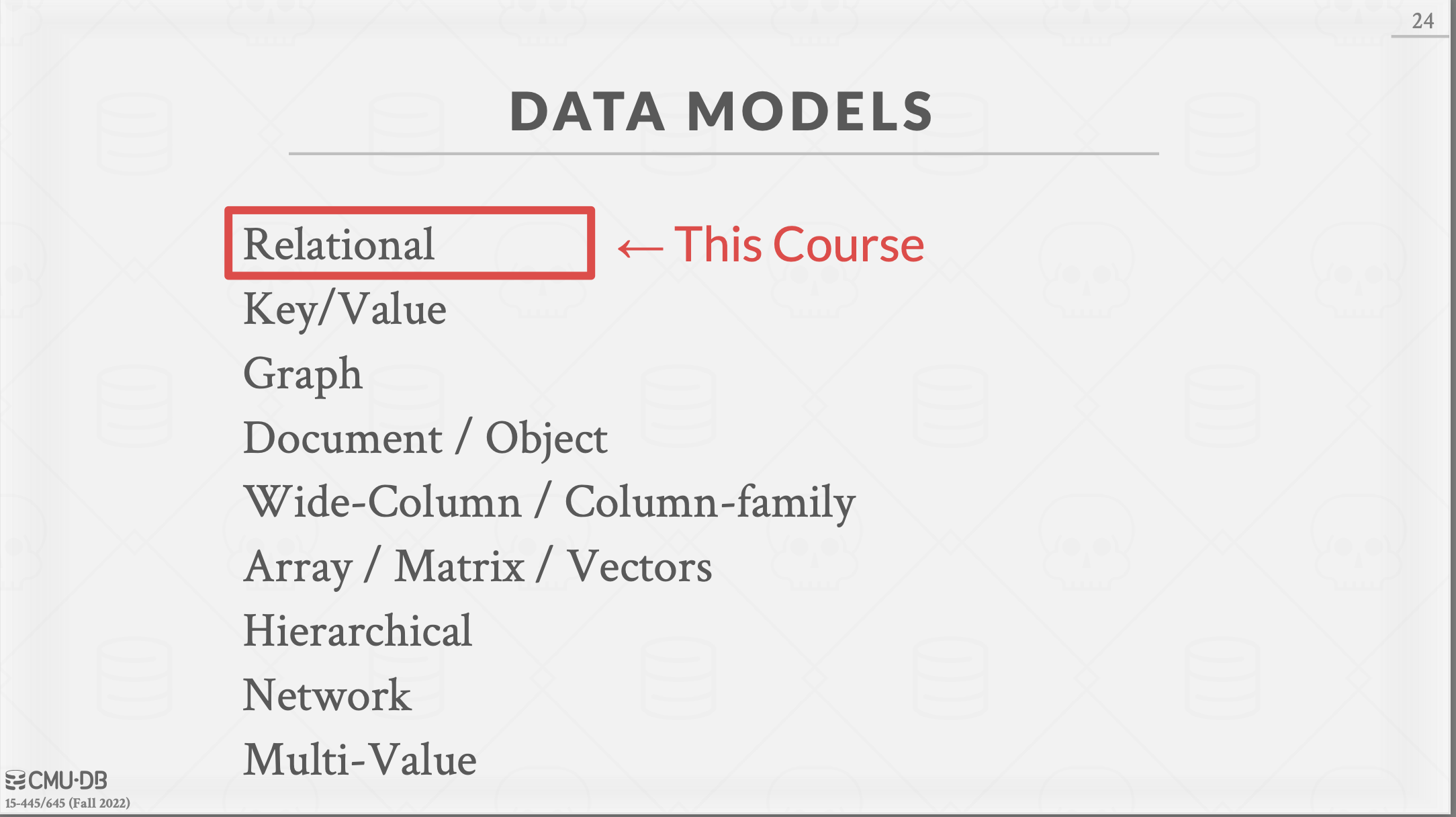 “01 Course Intro & Relational Model - Intro to database systems (15-445/645)” Andy Pavlo, Carnegie Mellon University.